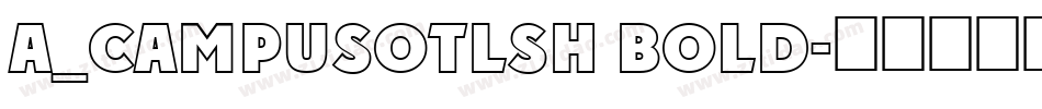a_CampusOtlSh Bold字体转换